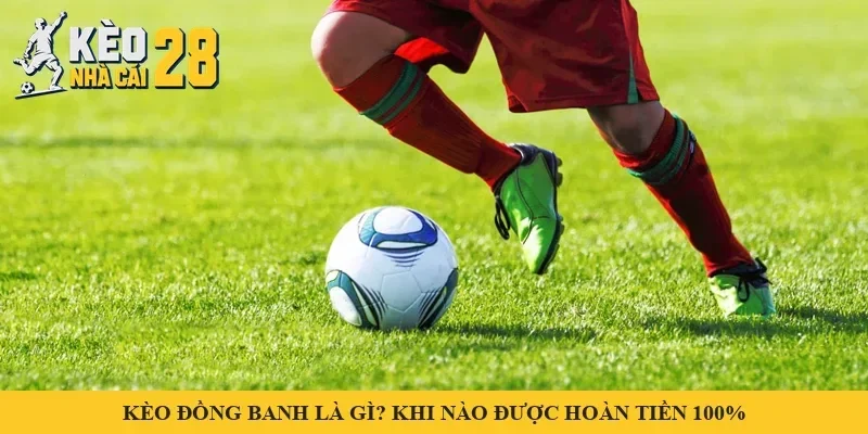 Chân cầu thủ dắt bóng trên cỏ – minh hoạ kèo đồng banh