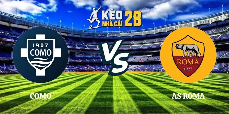 Tỷ Lệ Kèo Como vs As Roma Serie A 11/10/2026