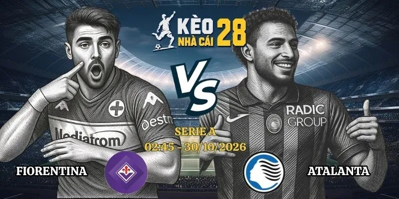 Kèo Nhà Cái Fiorentina vs Atalanta Serie A 30/10/2026