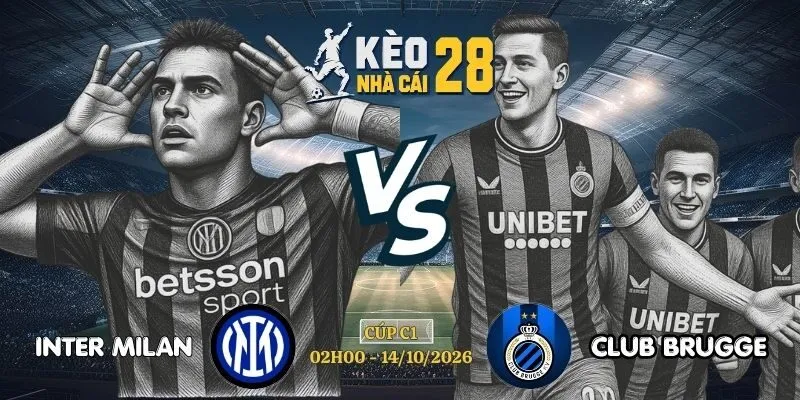 Keo Nha Cai Inter Milan vs Club Brugge - Cúp C1, 14/10/2026