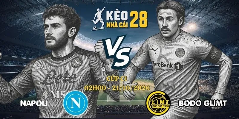 Kèo Bóng Đá Napoli vs Bodo Glimt - Cúp C1, 21/10/2026